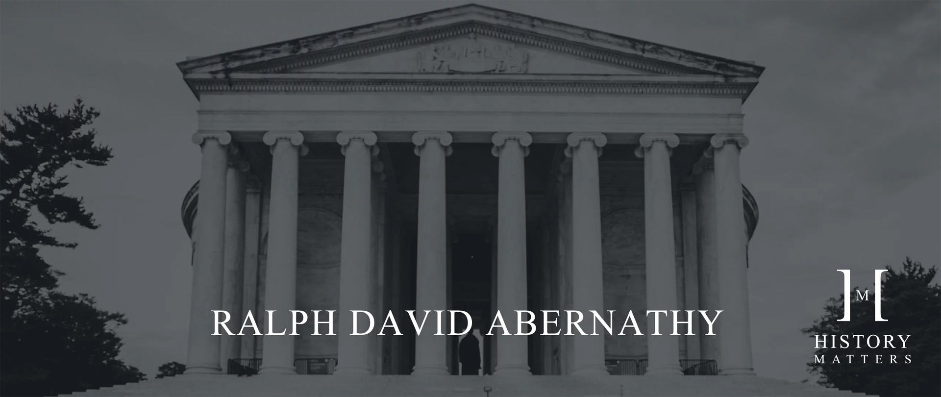 History Matters | Ralph David Abernathy