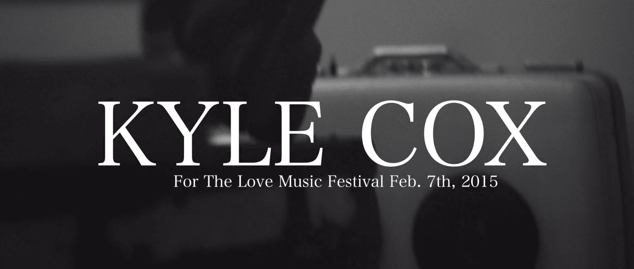 Black and white ad for For The Love Music Festival, featuring Kyle Cox
