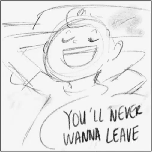 Drawing of a boy laying on pillow with a big smile on his face saying You'll Never Want to Leave