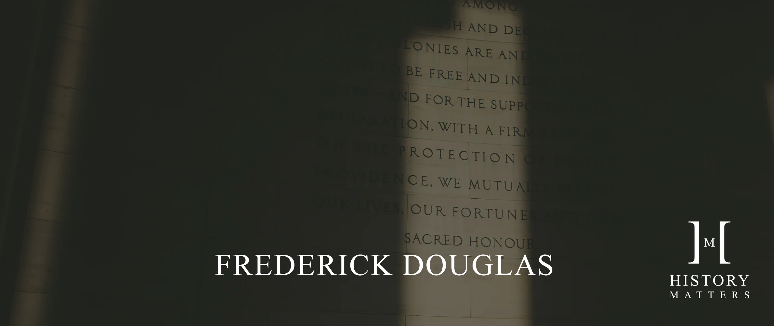 History Matters | Frederick Douglass 3 HM Frederick Douglas 2560x1080 v2