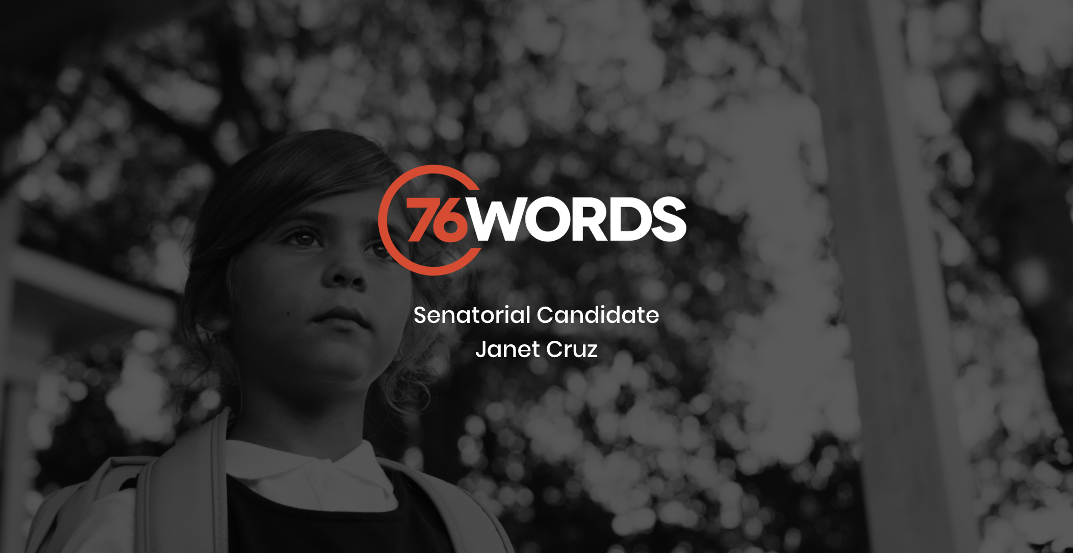 White and orange 76 Words Senatorial Candidate Janet Cruz logo with dimmed background showing a young girl wearing a backpack