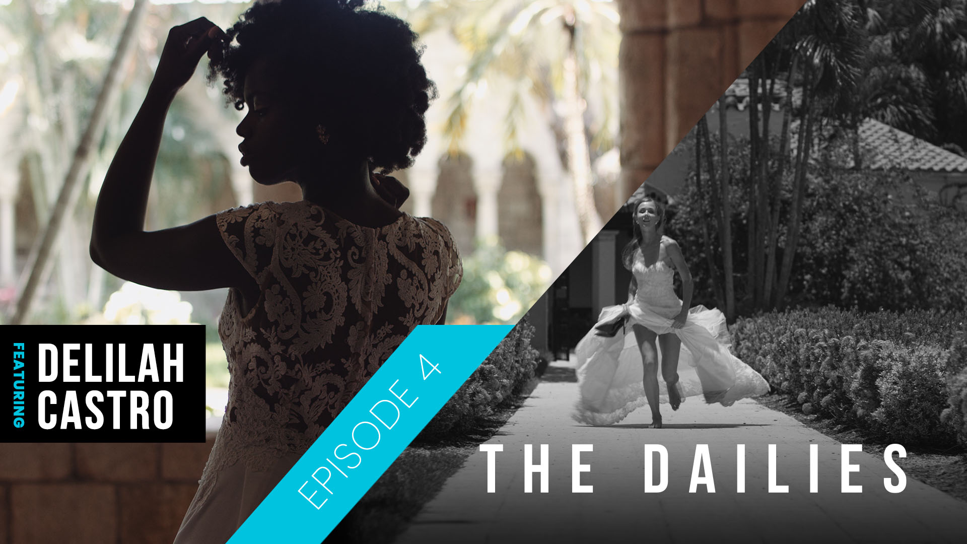 Dailies Episode 4 Delilah Castro Wedding Dresses ad with view from behind of woman with curly hair in a wedding dress and black and white image of woman in a wedding dress running down a path