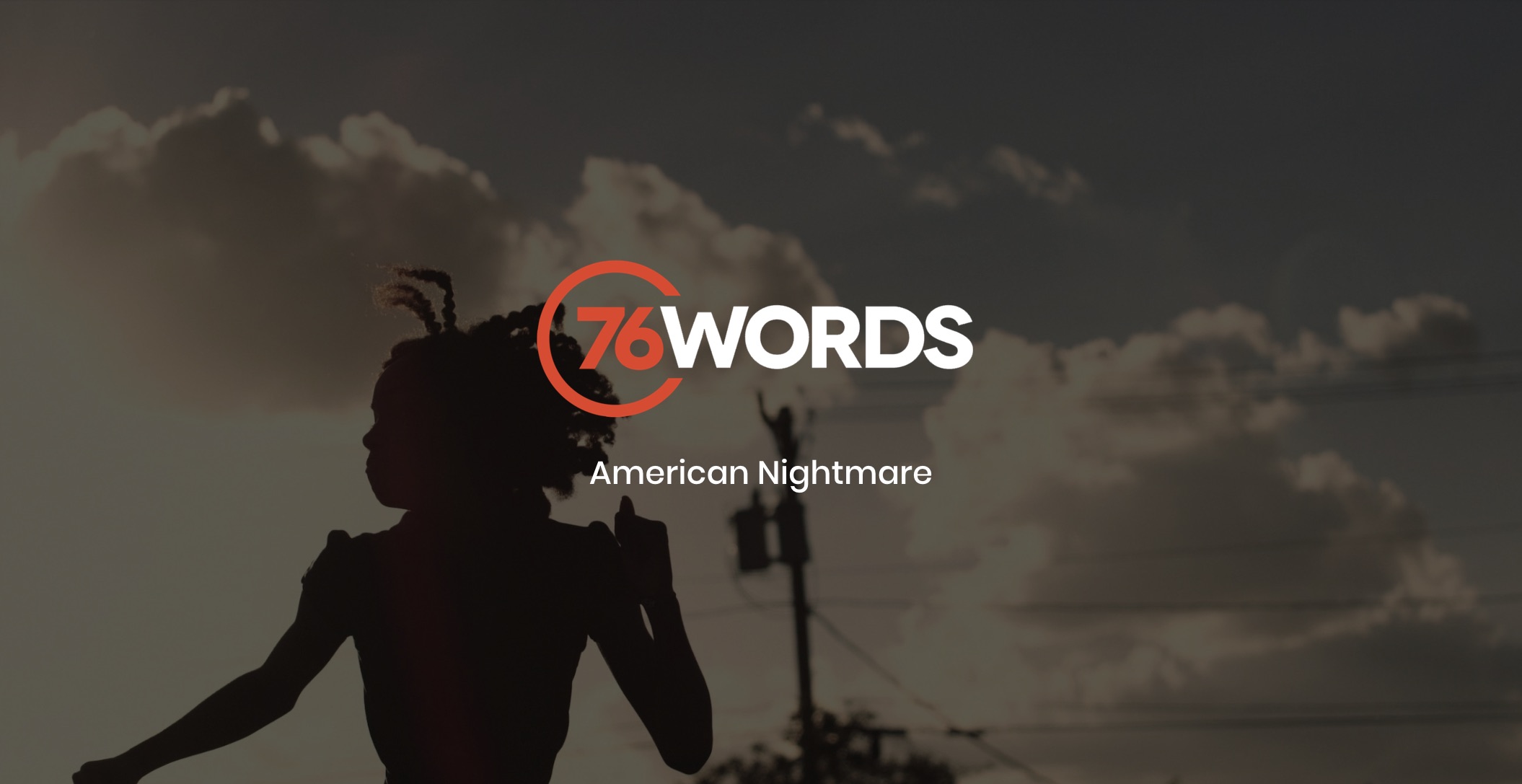 White and orange 76 words American Nightmare logo with dimmed background showing silhouette of a young girl with dreadlocks posing for the camera looking sideways