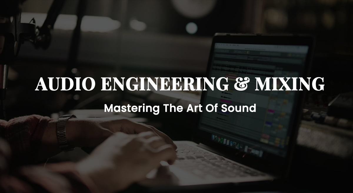 Audio Engineering & Mixing Services-Mastering The Art Of Sound