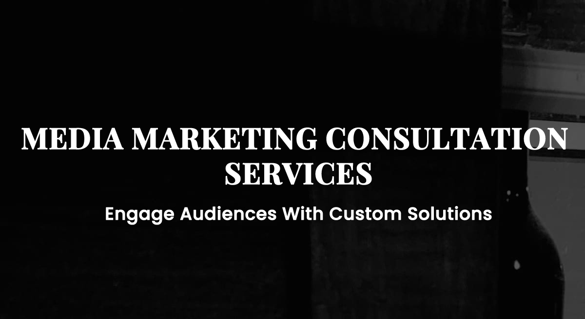 MEDIA MARKETING CONSULTATION SERVICES-Engage Audiences With Custom Solutions