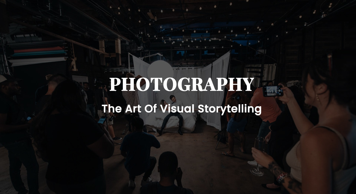 PHOTOGRAPHY-The Art Of Visual Storytelling
