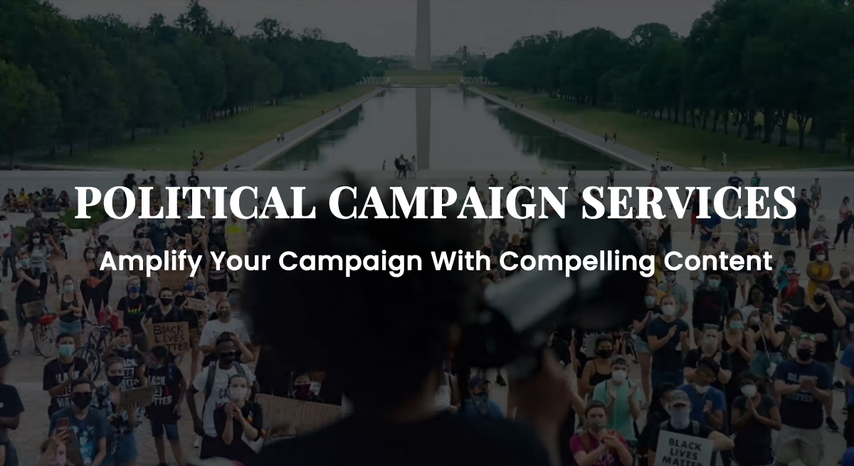 POLITICAL CAMPAIGN SERVICES-Amplify Your Campaign With Compelling Content