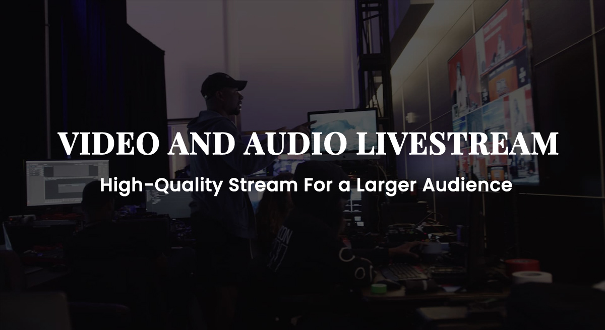 VIDEO & AUDIO LIVE STREAM-High Quality Stream For A Larger Audience