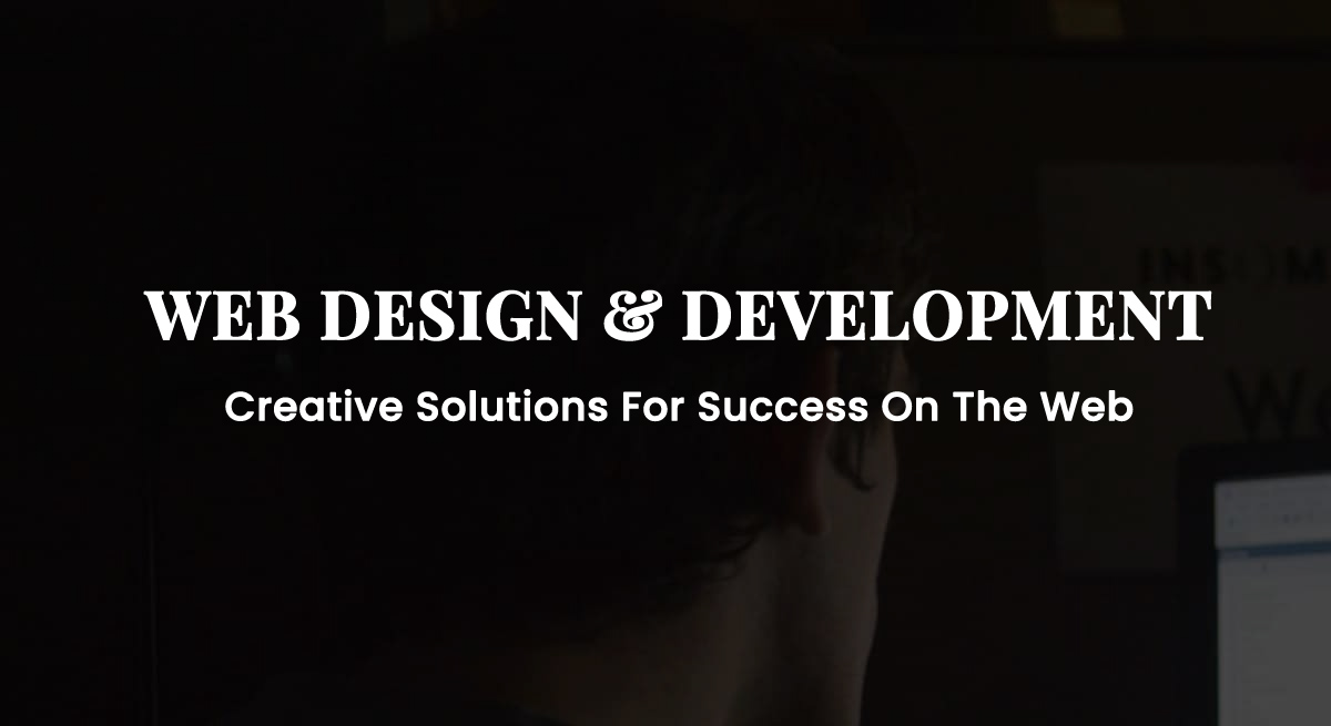 WEB DESIGN AND DEVELOPMENT-Creative Solutions For Success On The Web